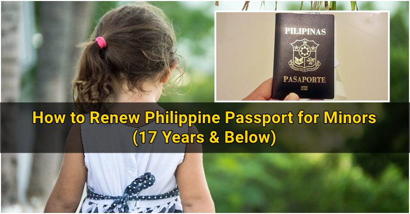 How to Renew Philippine Passport for Minors (17 Years & Below)